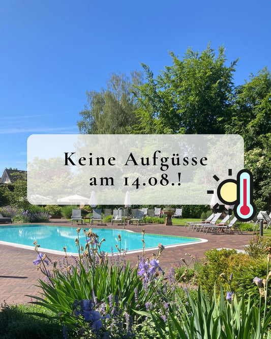 14.08.2026 - Aufgüsse entfallen